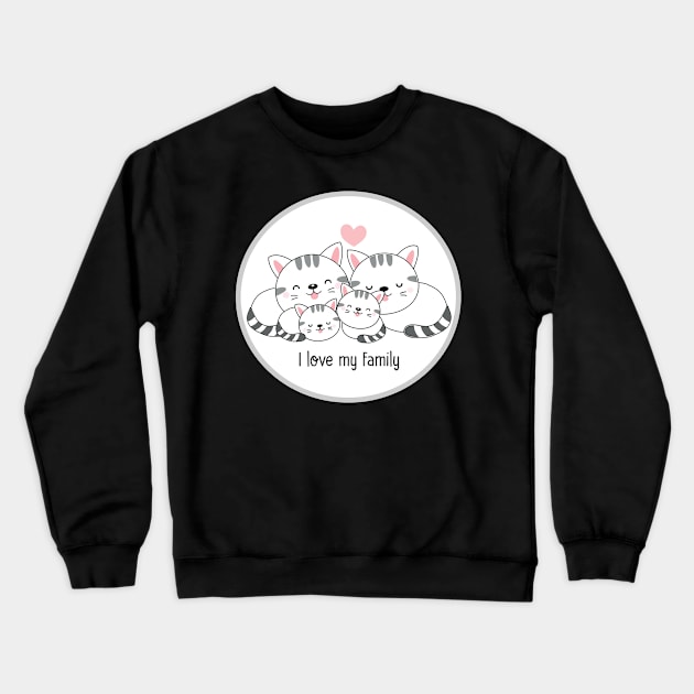 I Love my family Cats Crewneck Sweatshirt by Dody